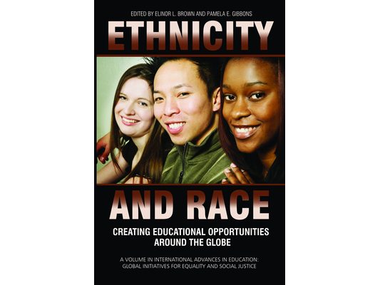 Ethnicity and Race: Creating Educational Opportunities Around the Globe