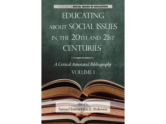 Educating about Social Issues in the 20th and 21st Centuries: A Critical Annotated Bibliography Volume One
