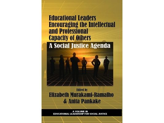 Educational Leaders Encouraging the Intellectual and Professional Capacity of Others: A Social Justice Agenda