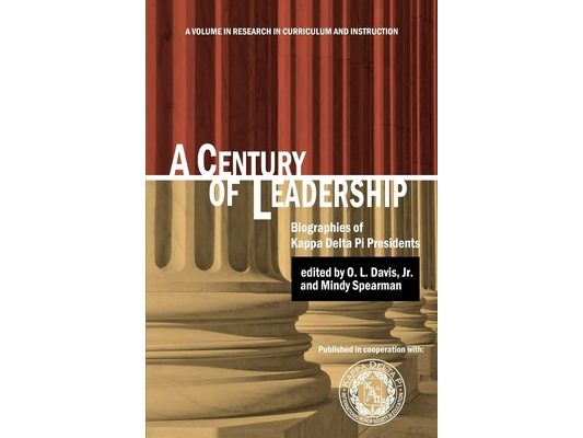 A Century of Leadership: Biographies of Kappa Delta Pi Presidents (Hc)