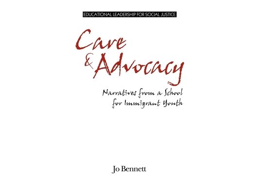 Care & Advocacy: Narratives from a School for Immigrant Youth