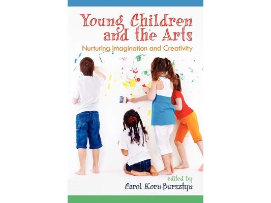 Young Children and the Arts: Nurturing Imagination and Creativity (Hc)