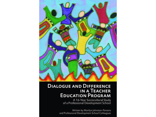Dialogue and Difference in a Teacher Education Program: A 16 -Year Sociocultural Study of a Professional Development School