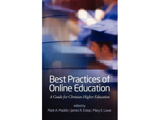 Best Practices for Online Education: A Guide for Christian Higher Education