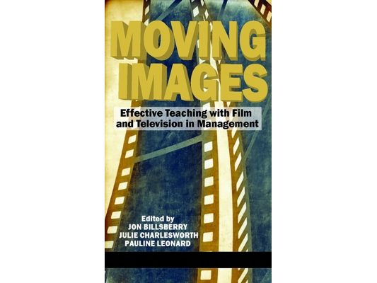 Moving Images: Effective Teaching with Film and Television in Management (Hc)