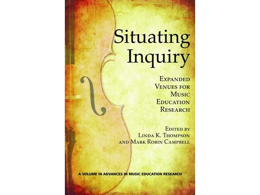 Situating Inquiry: Expanded Venues for Music Education Research