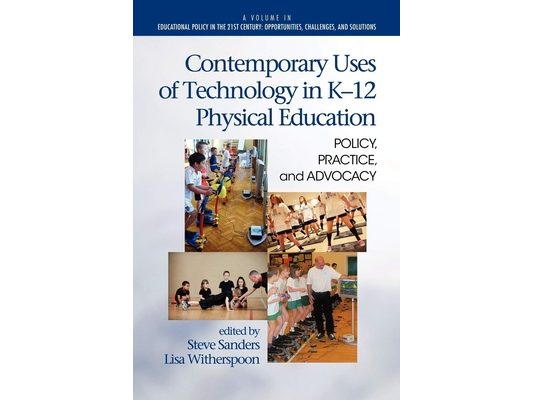 Contemporary Uses of Technology in K-12 Physical Education: Policy, Practice, and Advocacy