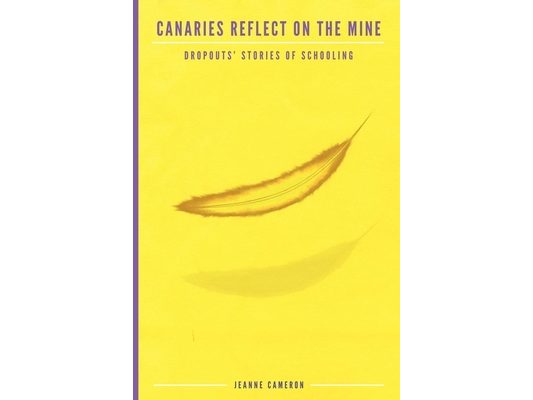 Canaries Reflect on the Mine: Dropouts' Stories of Schooling
