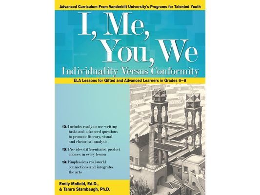 I, Me, You, We: Individuality Versus Conformity, ELA Lessons for Gifted and Advanced Learners in Grades 6-8