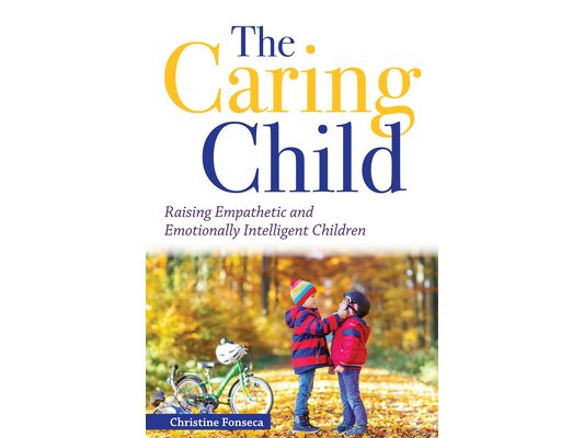 The Caring Child: Raising Empathetic and Emotionally Intelligent Children