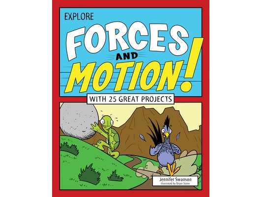 Explore Forces and Motion!: With 25 Great Projects