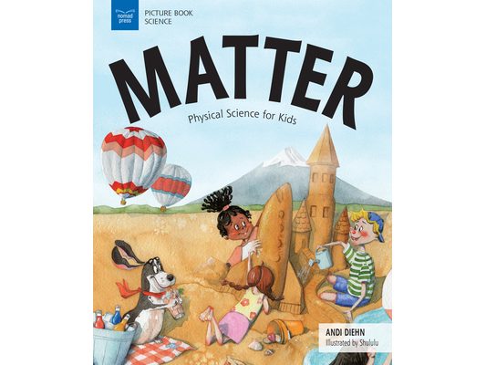 Matter: Physical Science for Kids