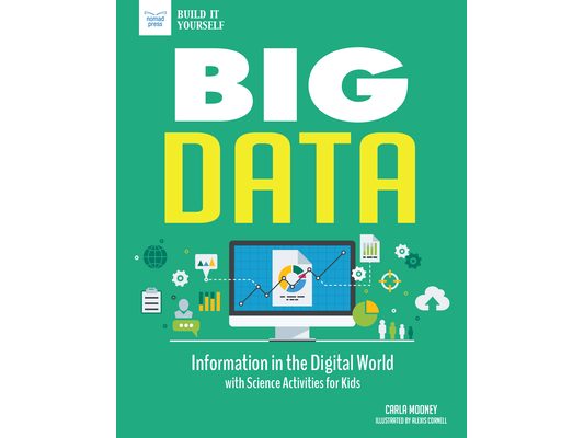 Big Data: Information in the Digital World with Science Activities for Kids