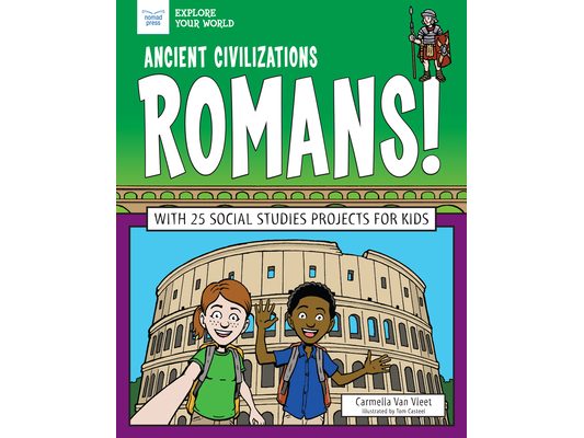 Ancient Civilizations: Romans!: With 25 Social Studies Projects for Kids