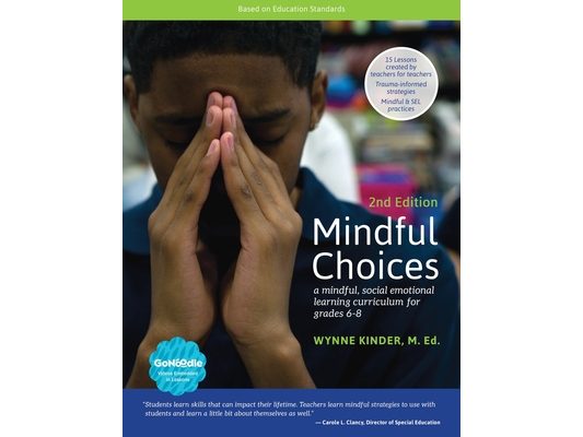 Mindful Choices, 2nd Edition: A Mindful, Social Emotional Learning Curriculum for Grades 6-8