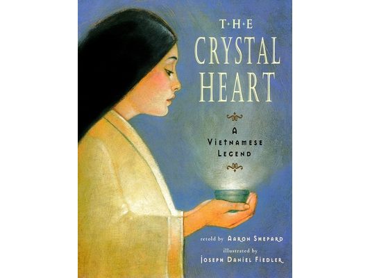 The Crystal Heart: A Vietnamese Legend (25th Anniversary Edition)