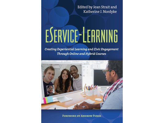eService-Learning: Creating Experiential Learning and Civic Engagement Through Online and Hybrid Courses