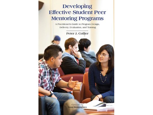 Developing Effective Student Peer Mentoring Programs: A Practitioner's Guide to Program Design, Delivery, Evaluation, and Training