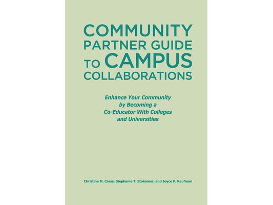 Community Partner Guide to Campus Collaborations: Enhance Your Community By Becoming a Co-Educator With Colleges and Universities