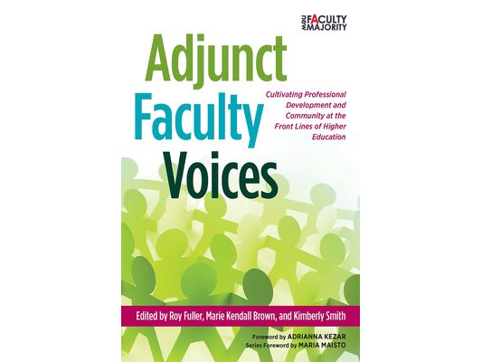 Adjunct Faculty Voices: Cultivating Professional Development and Community at the Front Lines of Higher Education
