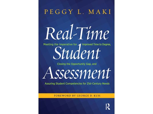 Real-Time Student Assessment: Meeting the Imperative for Improved Time to Degree, Closing the Opportunity Gap, and Assuring Student Competencies for 2