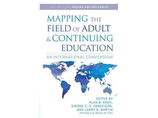 Mapping the Field of Adult and Continuing Education: An International Compendium: Volume 4: Inquiry and Influences