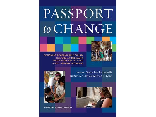 Passport to Change: Designing Academically Sound, Culturally Relevant, Short-Term, Faculty-Led Study Abroad Programs