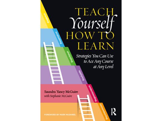 Teach Yourself How to Learn: Strategies You Can Use to Ace Any Course at Any Level