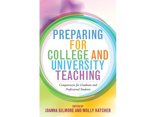 Preparing for College and University Teaching: Competencies for Graduate and Professional Students