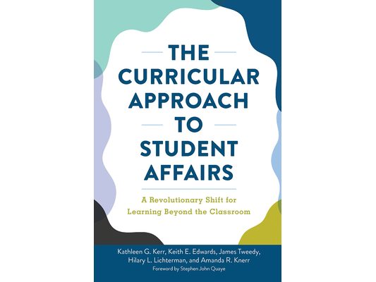 The Curricular Approach to Student Affairs: A Revolutionary Shift for Learning Beyond the Classroom