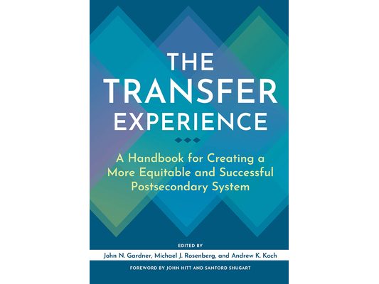 The Transfer Experience: A Handbook for Creating a More Equitable and Successful Postsecondary System