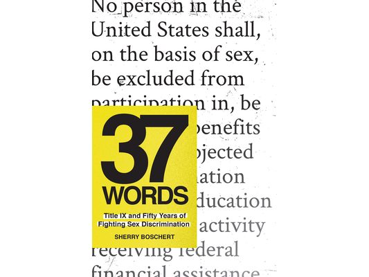 37 Words: Title IX and Fifty Years of Fighting Sex Discrimination