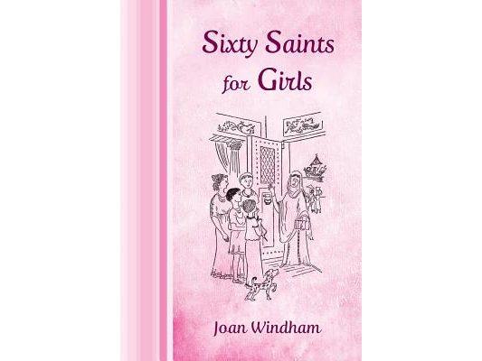 Sixty Saints for Girls
