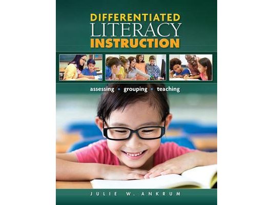 Differentiated Literacy Instruction: Assessing, Grouping, Teaching