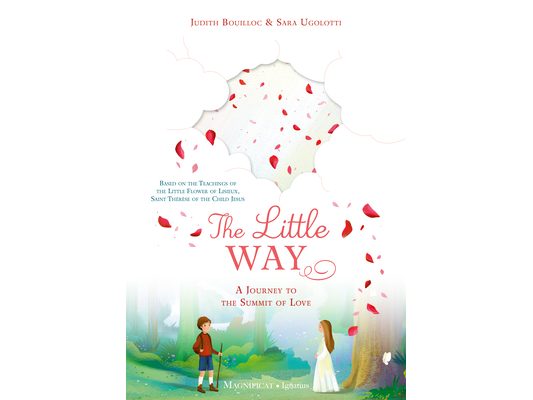 The Little Way: A Journey to the Summit of Love
