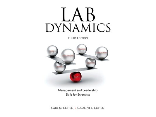 Lab Dynamics: Management and Leadership Skills for Scientists, Third Edition