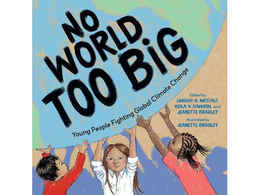 No World Too Big: Young People Fighting Global Climate Change