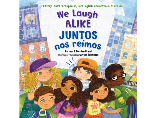 We Laugh Alike / Juntos Nos Reímos: A Story That's Part Spanish, Part English, and a Whole Lot of Fun