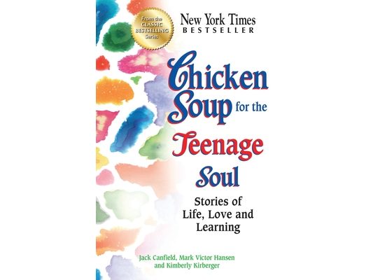 Chicken Soup for the Teenage Soul: Stories of Life, Love and Learning
