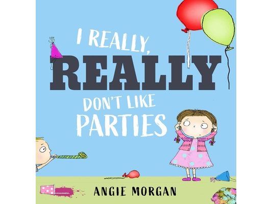I Really, Really Don't Like Parties