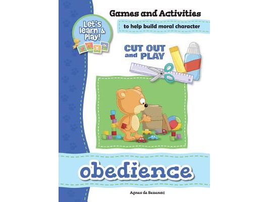 Obedience - Games and Activities: Games and Activities to Help Build Moral Character
