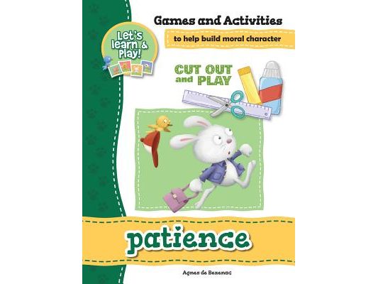 Patience - Games and Activities: Games and Activities to Help Build Moral Character