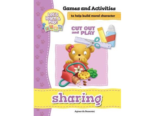 Sharing - Games and Activities: Games and Activities to Help Build Moral Character
