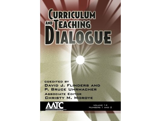 Curriculum and Teaching Dialogue Vol 14 Issue 1 & 2