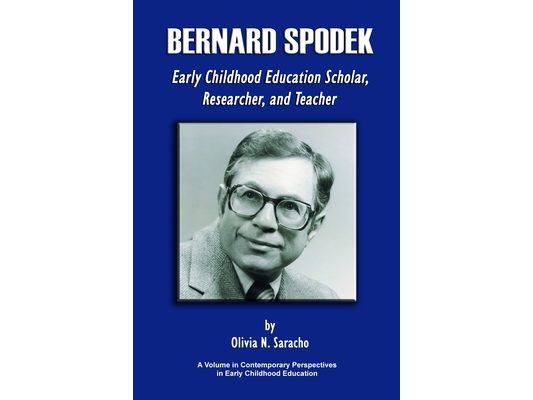Bernard Spodek, Early Childhood Education Scholar, Researcher, and Teacher