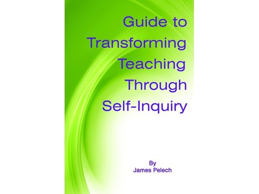 Guide to Transforming Teaching Through Self-Inquiry
