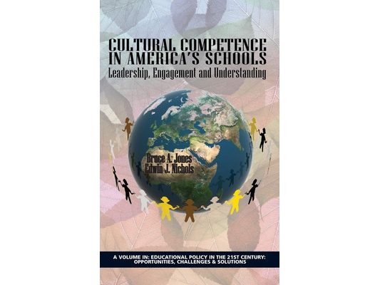 Cultural Competence in America's Schools: Leadership, Engagement and Understanding