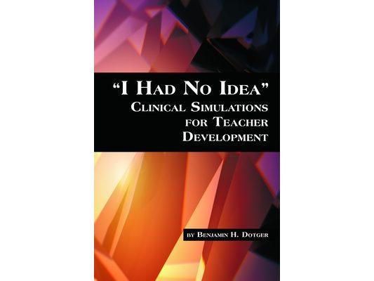 I Had No Idea Clinical Simulations for Teacher Development