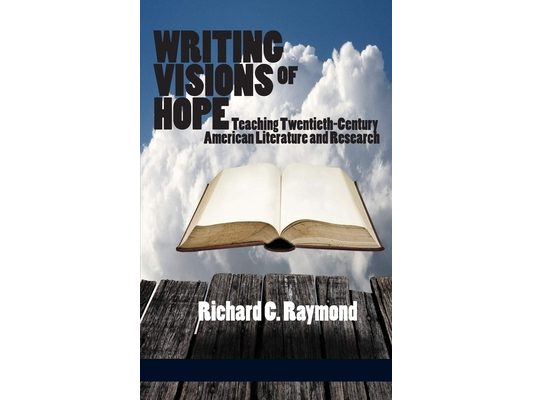 Writing Visions of Hope: Teaching Twentieth-Century American Literature and Research (Hc)