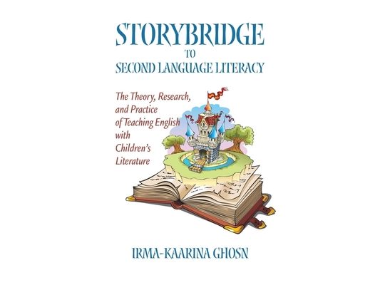 Storybridge to Second Language Literacy: The Theory, Research and Practice of Teaching English with Children's Literature